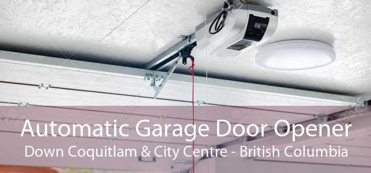 Automatic Garage Door Opener Down Coquitlam & City Centre - British Columbia
