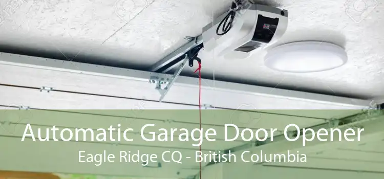 Automatic Garage Door Opener Eagle Ridge CQ - British Columbia