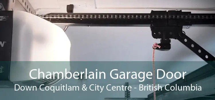 Chamberlain Garage Door Down Coquitlam & City Centre - British Columbia