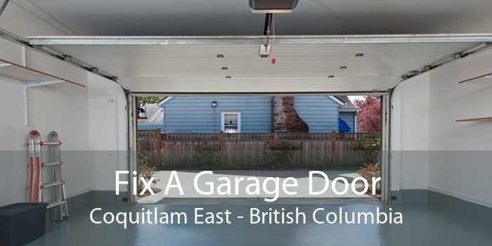 Fix A Garage Door Coquitlam East - British Columbia