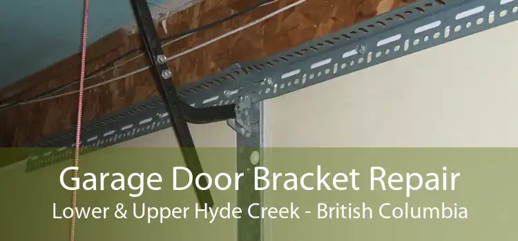 Garage Door Bracket Repair Lower & Upper Hyde Creek - British Columbia