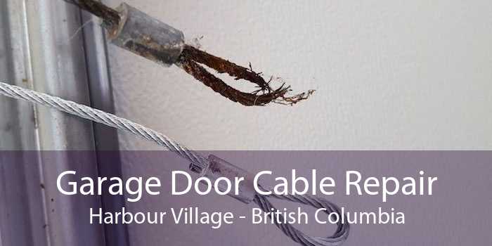 Garage Door Cable Repair Harbour Village - British Columbia