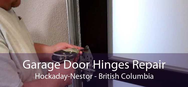 Garage Door Hinges Repair Hockaday-Nestor - British Columbia