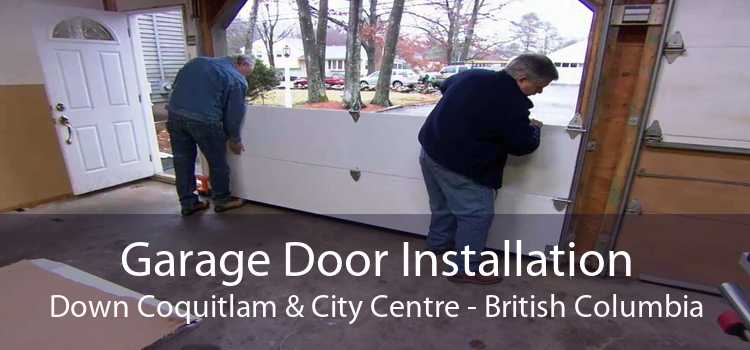 Garage Door Installation Down Coquitlam & City Centre - British Columbia