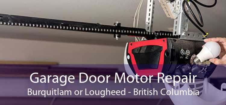 Garage Door Motor Repair Burquitlam or Lougheed - British Columbia
