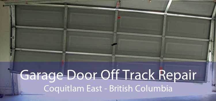 Garage Door Off Track Repair Coquitlam East - British Columbia