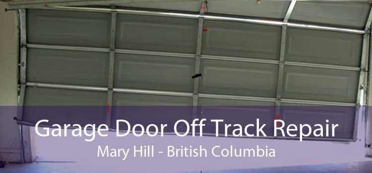 Garage Door Off Track Repair Mary Hill - British Columbia