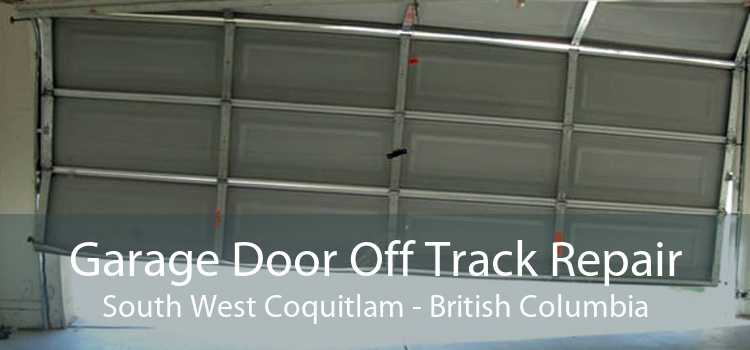 Garage Door Off Track Repair South West Coquitlam - British Columbia