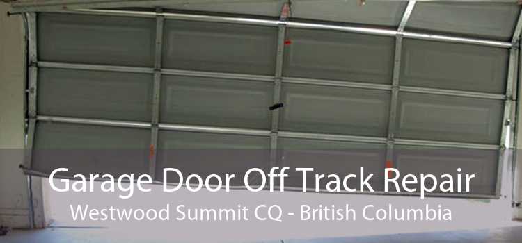 Garage Door Off Track Repair Westwood Summit CQ - British Columbia