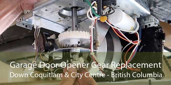 Garage Door Opener Gear Replacement Down Coquitlam & City Centre - British Columbia