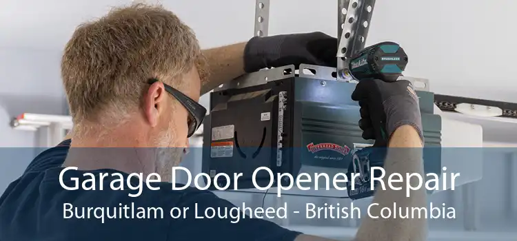 Garage Door Opener Repair Burquitlam or Lougheed - British Columbia