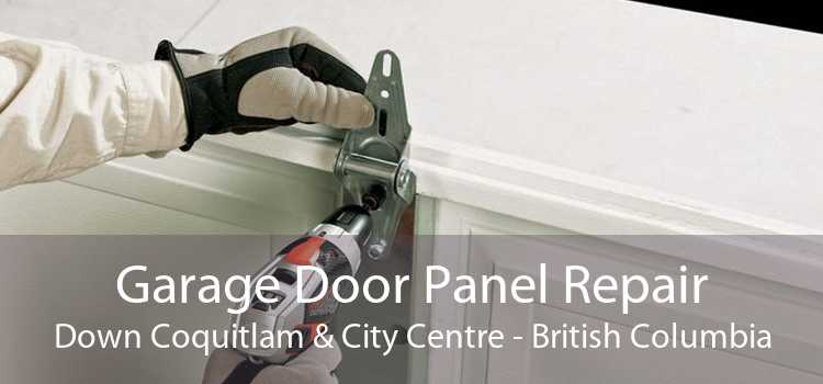 Garage Door Panel Repair Down Coquitlam & City Centre - British Columbia