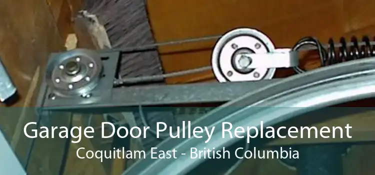 Garage Door Pulley Replacement Coquitlam East - British Columbia