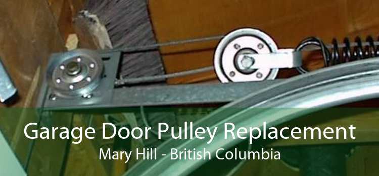 Garage Door Pulley Replacement Mary Hill - British Columbia