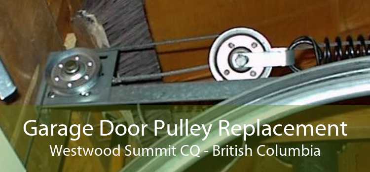 Garage Door Pulley Replacement Westwood Summit CQ - British Columbia