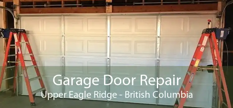 Garage Door Repair Upper Eagle Ridge - British Columbia
