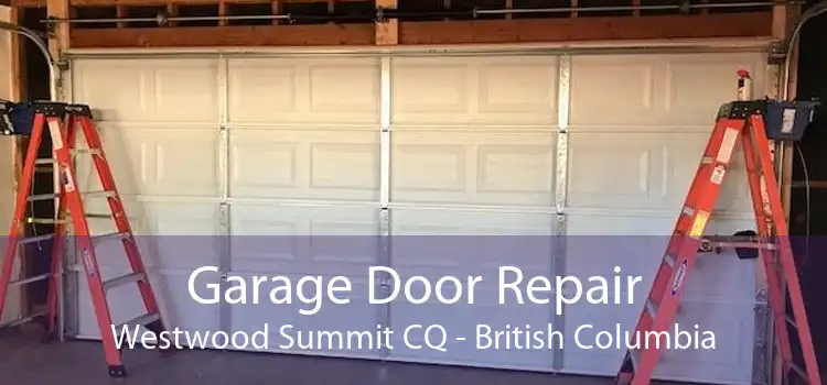 Garage Door Repair Westwood Summit CQ - British Columbia