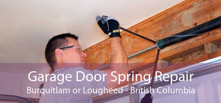 Garage Door Spring Repair Burquitlam or Lougheed - British Columbia