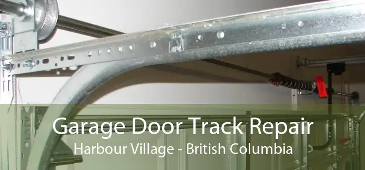 Garage Door Track Repair Harbour Village - British Columbia