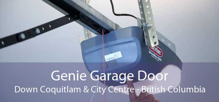 Genie Garage Door Down Coquitlam & City Centre - British Columbia