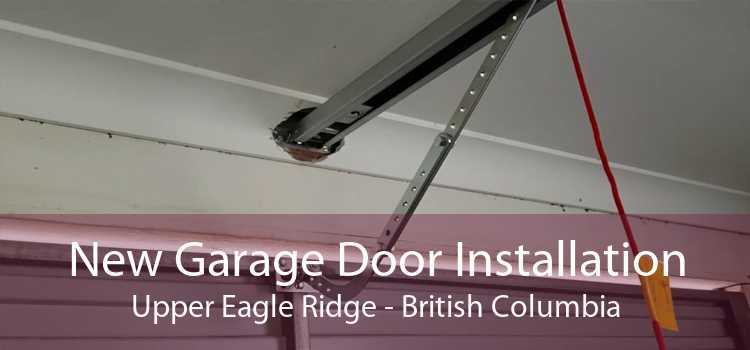 New Garage Door Installation Upper Eagle Ridge - British Columbia