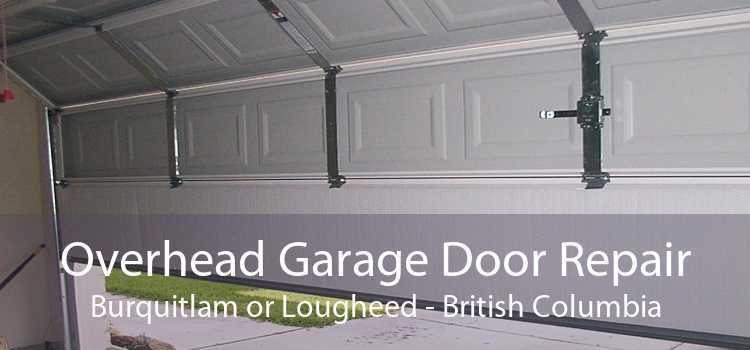 Overhead Garage Door Repair Burquitlam or Lougheed - British Columbia