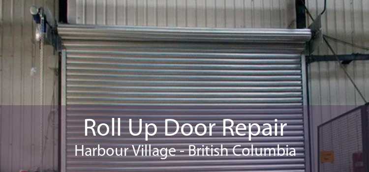Roll Up Door Repair Harbour Village - British Columbia
