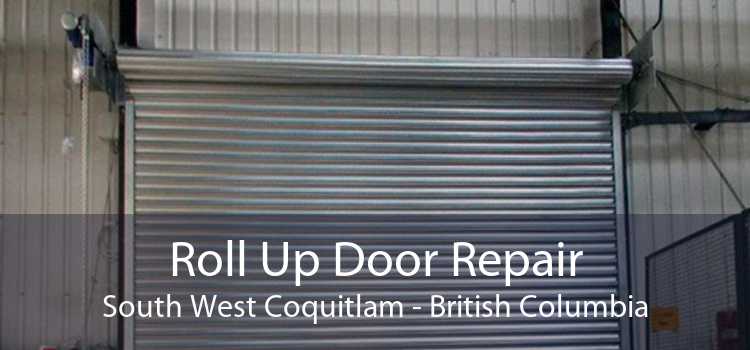 Roll Up Door Repair South West Coquitlam - British Columbia