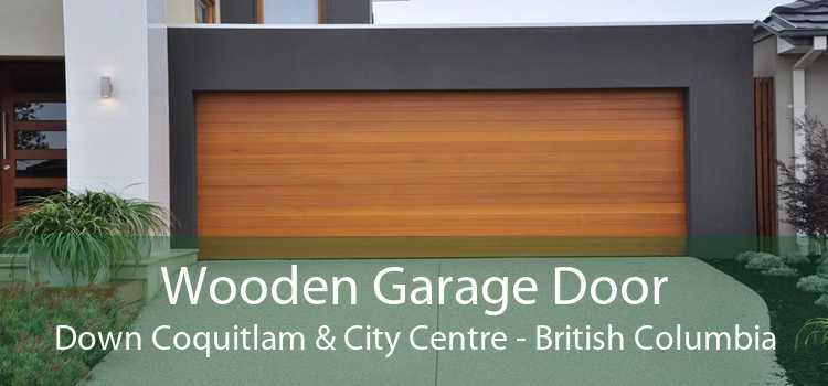 Wooden Garage Door Down Coquitlam & City Centre - British Columbia