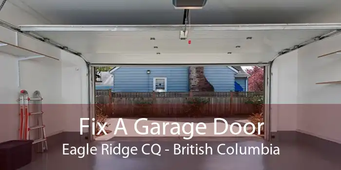 Fix A Garage Door Eagle Ridge CQ - British Columbia