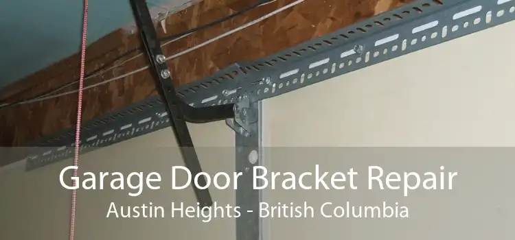 Garage Door Bracket Repair Austin Heights - British Columbia