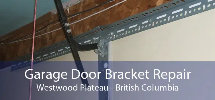 Garage Door Bracket Repair Westwood Plateau - British Columbia