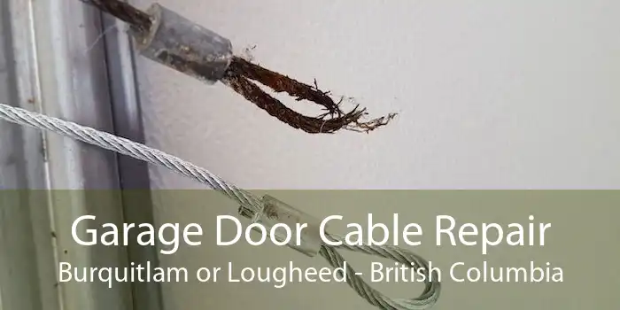 Garage Door Cable Repair Burquitlam or Lougheed - British Columbia