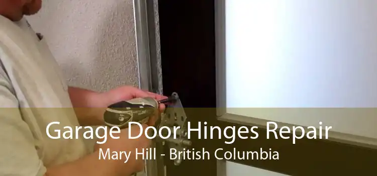 Garage Door Hinges Repair Mary Hill - British Columbia