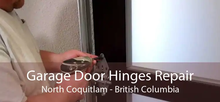 Garage Door Hinges Repair North Coquitlam - British Columbia