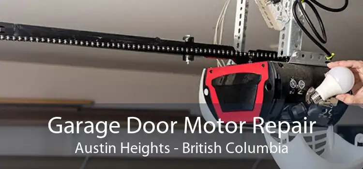Garage Door Motor Repair Austin Heights - British Columbia