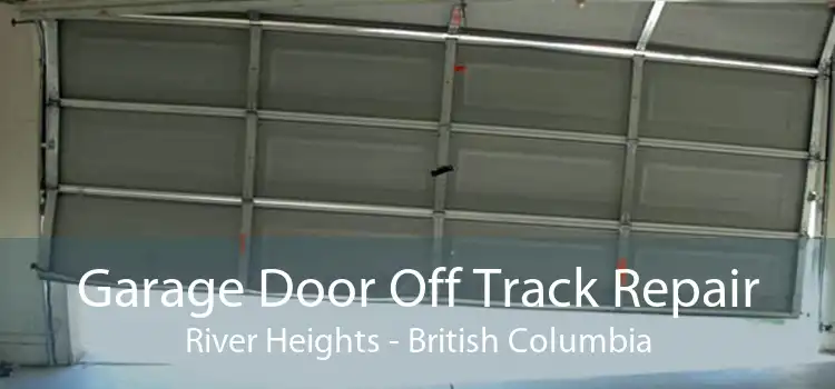 Garage Door Off Track Repair River Heights - British Columbia