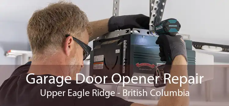 Garage Door Opener Repair Upper Eagle Ridge - British Columbia