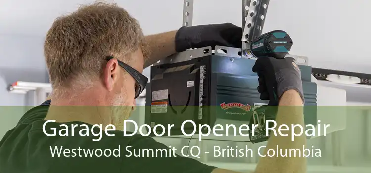 Garage Door Opener Repair Westwood Summit CQ - British Columbia