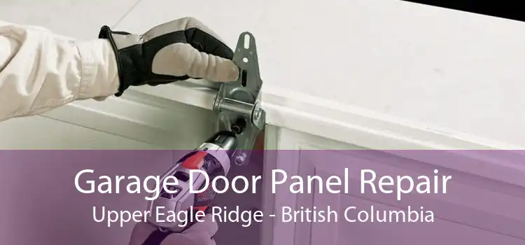Garage Door Panel Repair Upper Eagle Ridge - British Columbia