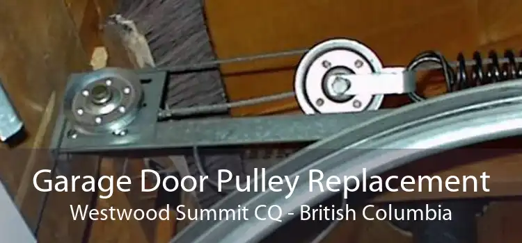 Garage Door Pulley Replacement Westwood Summit CQ - British Columbia