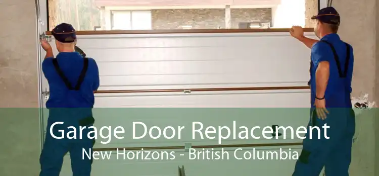 Garage Door Replacement New Horizons - British Columbia