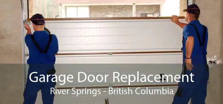 Garage Door Replacement River Springs - British Columbia