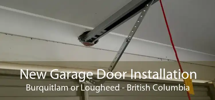 New Garage Door Installation Burquitlam or Lougheed - British Columbia