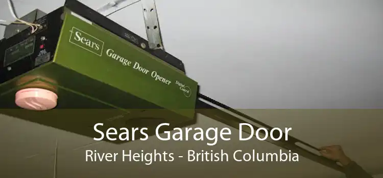 Sears Garage Door River Heights - British Columbia
