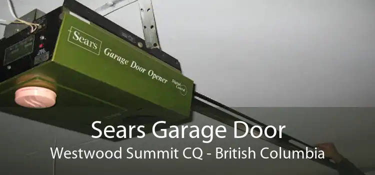 Sears Garage Door Westwood Summit CQ - British Columbia