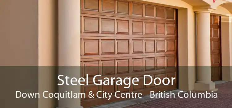Steel Garage Door Down Coquitlam & City Centre - British Columbia
